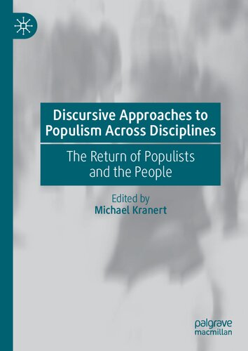 Discursive Approaches to Populism Across Disciplines: The Return of Populists and the People