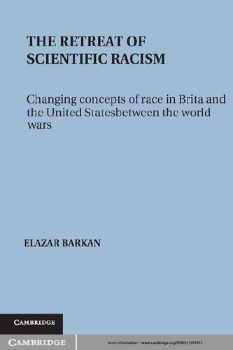 The Retreat Of Scientific Racism: Changing Concepts Of Race In Britain And The United States Between The World Wars