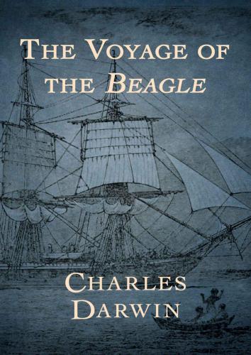 The voyage of the Beagle: the illustrated edition of Charles Darwin's travel memoir and field journal