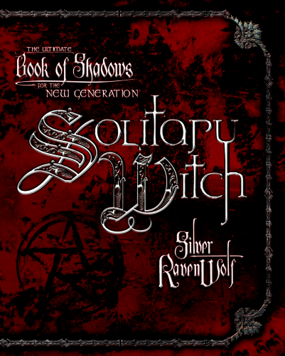 Solitary witch: the ultimate book of shadows for the new generation