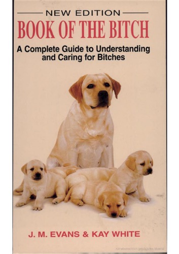 The book of the bitch: a complete guide to understanding and caring for bitches