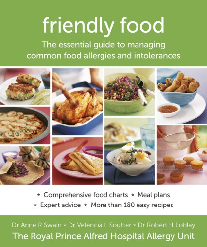 Friendly Food: the Essential Guide to Managing Common Food Allergies and Intolerances
