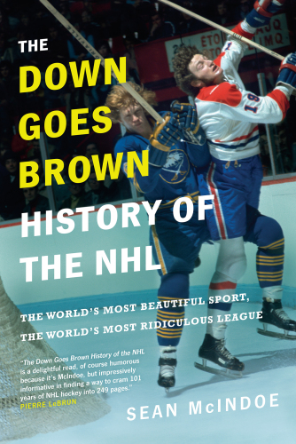 The Down goes Brown history of the NHL: the world's most beautiful sport, the world's most ridiculous league