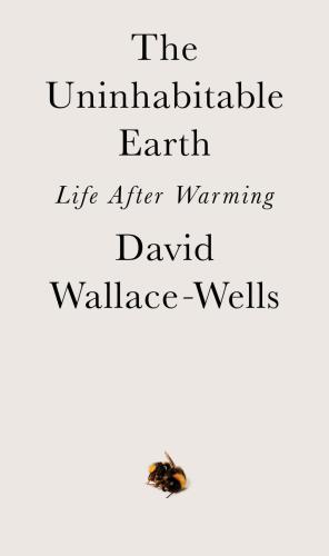 The uninhabitable earth: life after warming