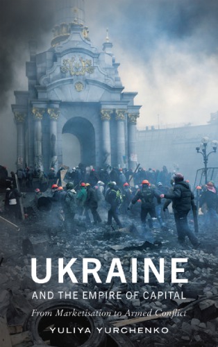Ukraine and the empire of capital: from marketisation to armed conflict