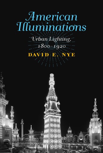 American illuminations: urban lighting, 1800-1920