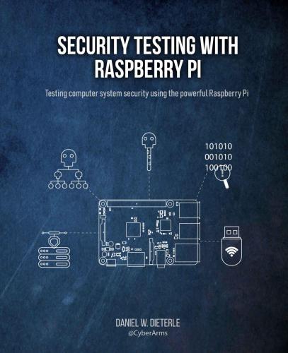 Security testing with Raspberry Pi: testing computer system security using the powerful Raspberry Pi
