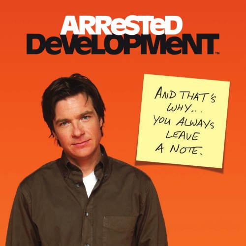 Arrested development: and that's why ... you always leave a note