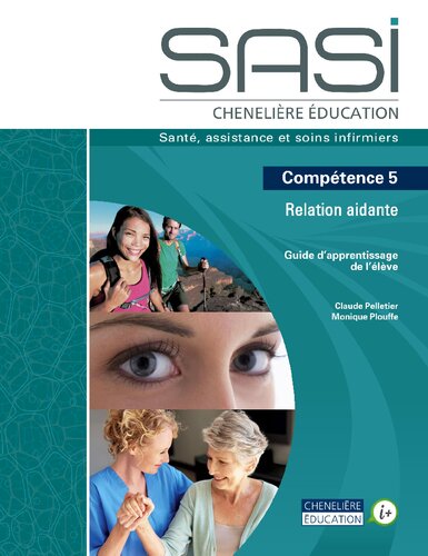 SASI Chenelière éducation : santé, assistance et soins infirmiers. Compétence 5 Relation aidante. Guide d'apprentissage de l'élève.