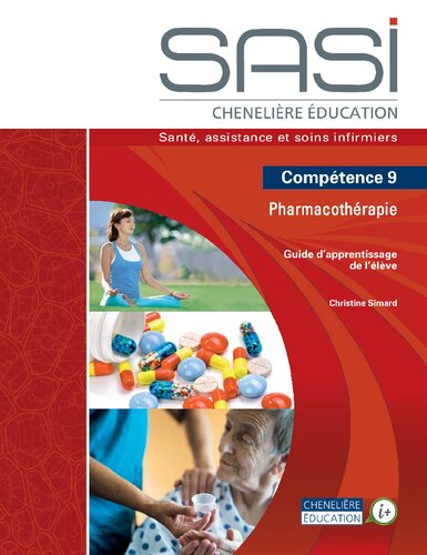SASI Chenelière éducation : santé, assistance et soins infirmiers. Compétence 9 Pharmacothérapie. Guide d'apprentissage de l'élève.