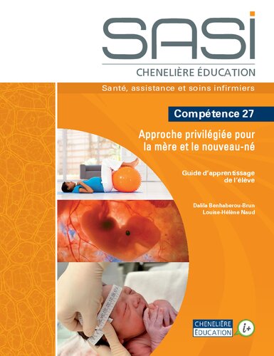 SASI Chenelière éducation : santé, assistance et soins infirmiers. Compétence 27 Approche privilégiée pour la mère et le nouveau-né .Guide d'apprentissage de l'élève.