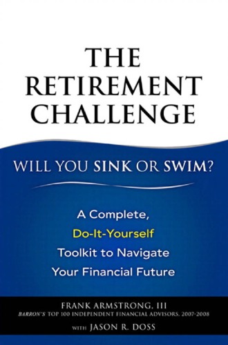The Retirement Challenge: Will You Sink or Swim?: A Complete, Do-It-Yourself Toolkit to Navigate Your Financial Future