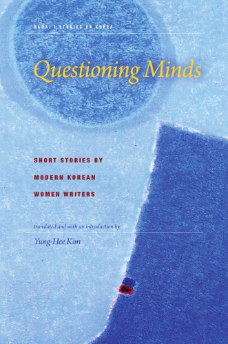 Questioning Minds: Short Stories By Modern Korean Women Writers (Hawaiʻi studies on Korea)
