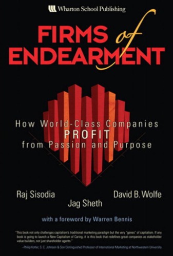 Firms of endearment how world-class companies profit from passion and purpose