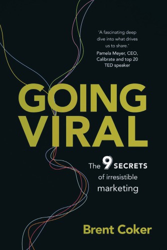Going viral: the 9 secrets of irresistible marketing