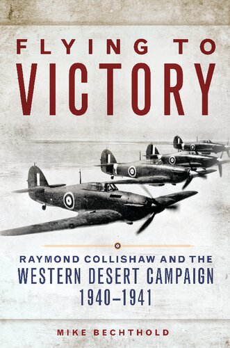 Flying to Victory: Raymond Collishaw and the Western Desert Campaign, 1940-1941