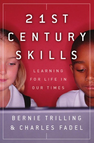 21st Century Skills: Learning for Life in Our Times