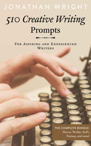 510 Creative Writing Prompts: For Aspiring and Experienced Writers (Bundle)
