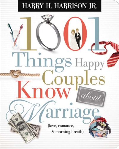 1001 Things Happy Couples Know About Marriage: Like Love, Romance and Morning Breath