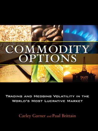 Commodity options: trading and hedging volatility in the world's most lucrative market