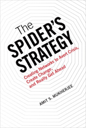 The spider's strategy: creating networks to avert crisis, create change, and really get ahead