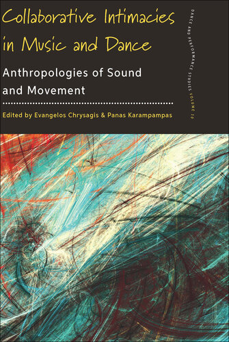 Collaborative Intimacies in Music and Dance: Anthropologies of Sound and Movement