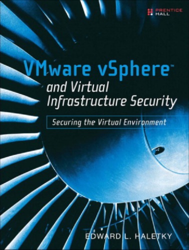 VMware vSphere and virtual infrastructure security securing the virtual environment. - Description based on print version record