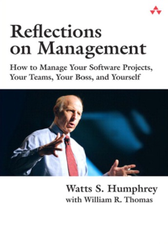 Reflections on management how to manage your software projects, your teams, your boss, and yourself