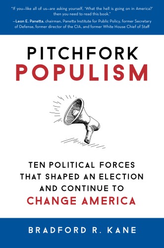 Pitchfork populism: ten political forces that shaped an election and continue to change America