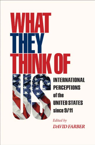 What They Think of Us International Perceptions of the United States since 9/11