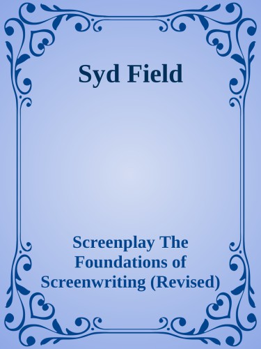 Screenplay: the foundations of screenwriting