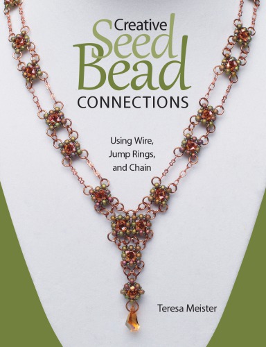 Creative seed bead connections: using wire, jump rings, and chain