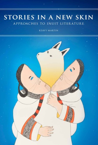 Stories in a New Skin: Approaches to Inuit Literature