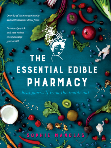 The essential edible pharmacy: heal yourself from the inside out