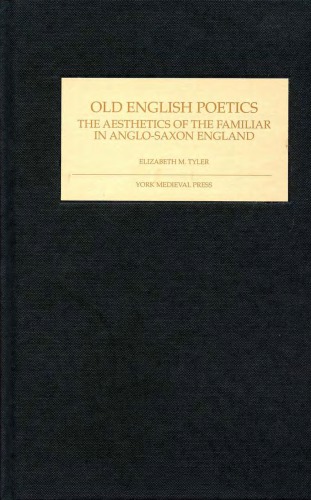 Old English poetics: the aesthetics of the familiar in Anglo-Saxon England