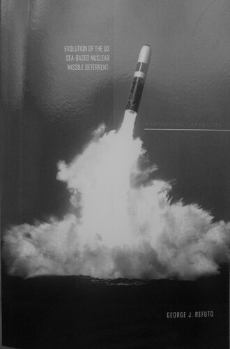 Evolution of the US Sea-Based Nuclear Missile Deterrent: Warfighting Capabilities