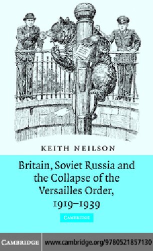 Britain, Soviet Russia and the Collapse of the Versailles Order, 1919-1939