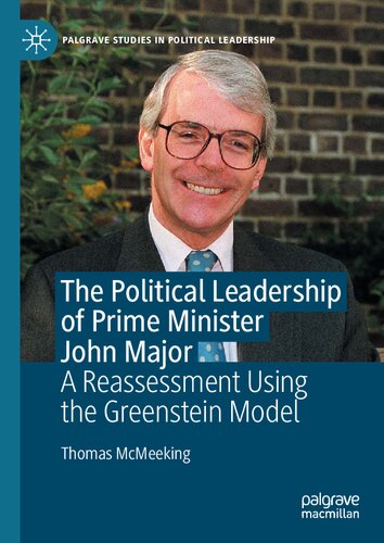 The Political Leadership of Prime Minister John Major: A Reassessment Using the Greenstein Model