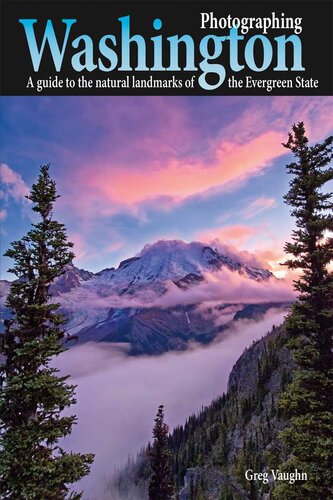 Photographing Washington: A Guide to the Natural Landmarks of the Evergreen State