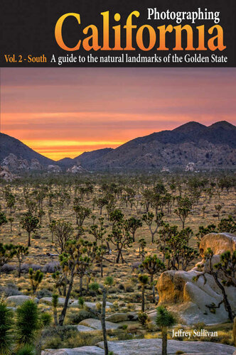 Photographing California - Vol. 2: South: A Guide to the Natural Landmarks of the Golden State