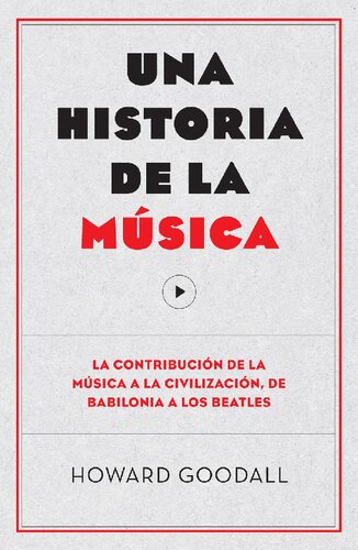 Una historia de la m?sica: la contribuci?n de la m?sica a la civilizaci?n, de Babilonia a los Beatles