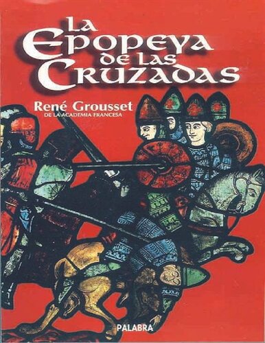 La epopeya de las cruzadas (Ayer y hoy de la historia) (Spanish Edition)