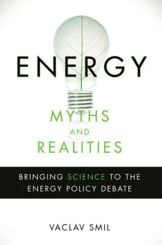 Energy myths and realities bringing science to the energy policy debate