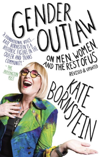Gender Outlaw On Men, Women and the Rest of Us