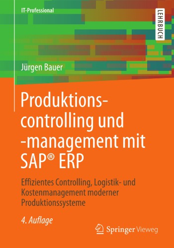Produktionscontrolling und -Management mit SAP(R) ERP: Effizientes Controlling, Logistik- und Kostenmanagement moderner Produktionssysteme
