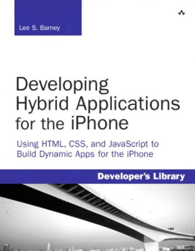 Developing hybrid applications for the iPhone: using HTML, CSS, and JavaScript to build dynamic apps for the iPhone