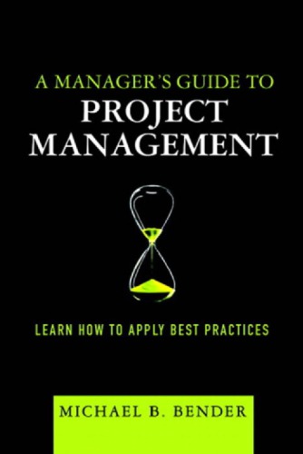 A Manager's Guide to Project Management: Learn How to Apply Best Practices