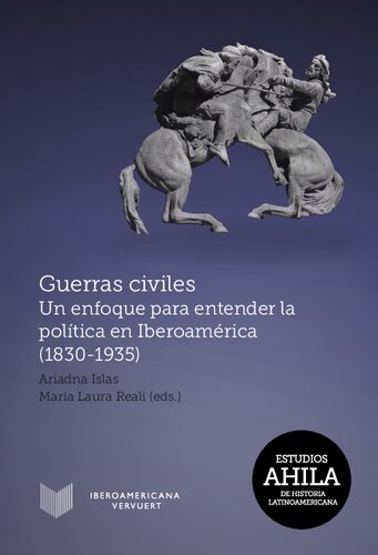 Guerras civiles: un enfoque para entender la política en Iberoamérica (1830-1935)