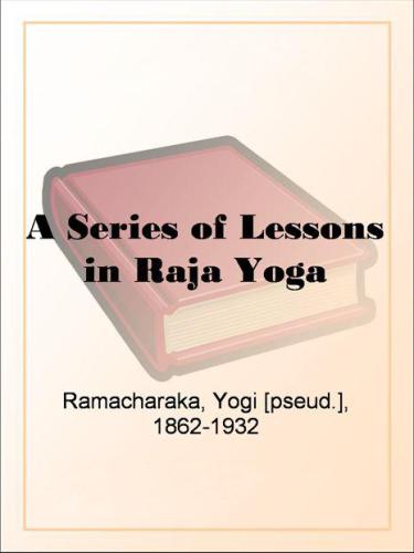 A Series of Lessons in Raja Yoga