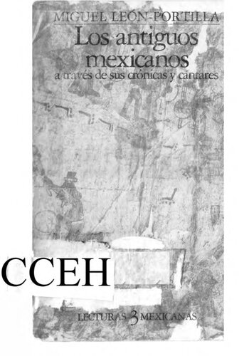Los Antiguos Mexicanos A Traves De Sus Cronicas Y Cantares